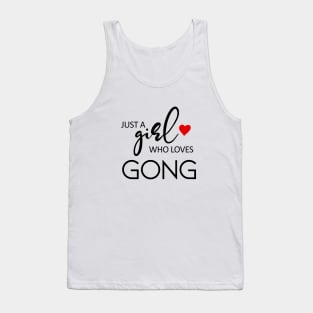 Just A Girl Who Loves Gong - Music Gong Tank Top